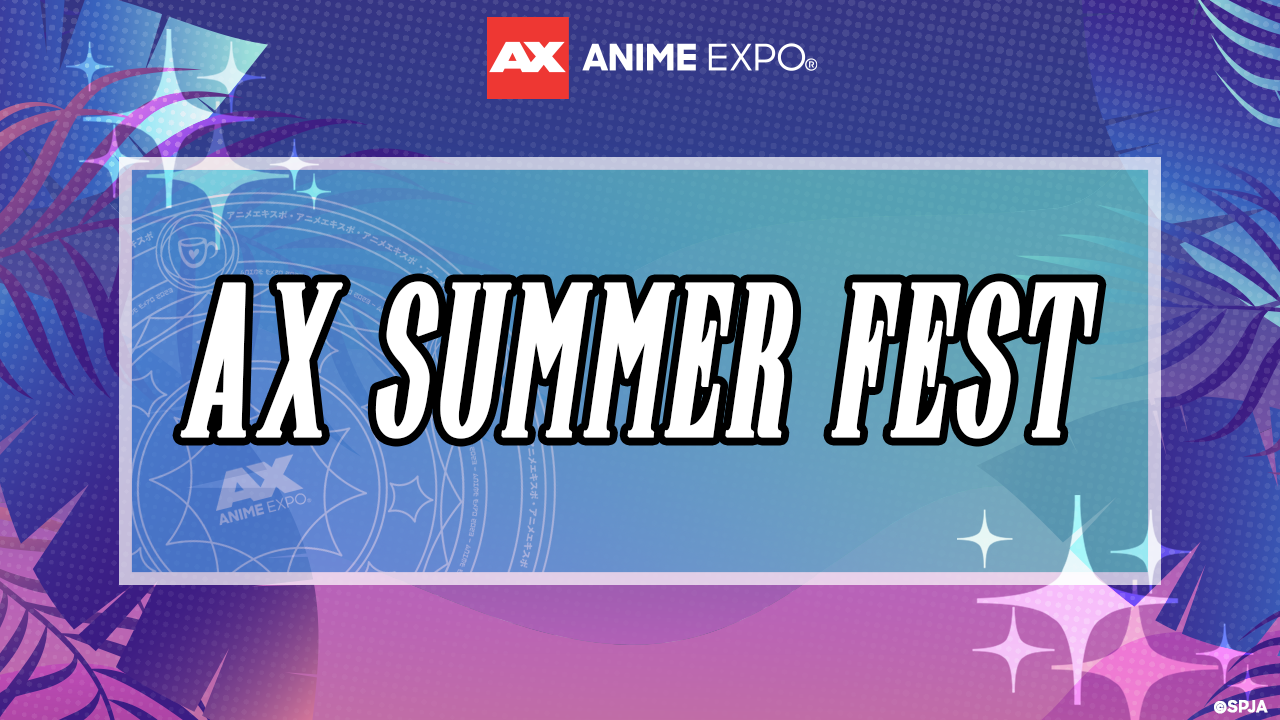 Coming Soon to AX 2023: AX SUMMER FEST - Anime Expo